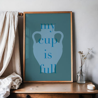 Blue poster with a graceful vase and the phrase 'my cup is full,' symbolizing abundance and inner peace. Soft blue tones create a tranquil atmosphere. Available in multiple print sizes.
